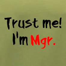 Trust me I´m  Mgr. / Ver mi som Magister.