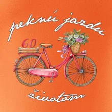 Peknú jazdu životom 60