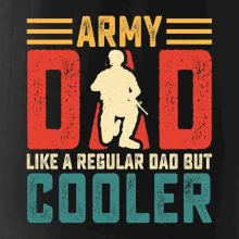 Army dad like a regular dad but cooler Army dad like a regular dad but cooler