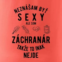 Neznášam byť sexy ale som záchranár