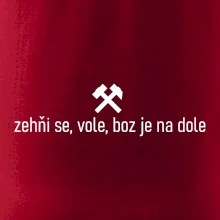 Zehňi se, vole, boz je na dole