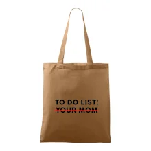 To do list: Your mom