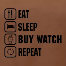 Eat Sleep Buy watch Repeat