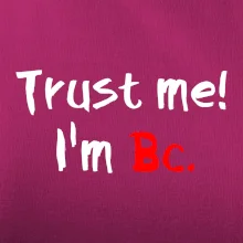 Trust me I´m  Bc. / Ver mi som Bc.