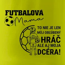 Futbalová mama - jedna dcéra (vaše meno a číslo)