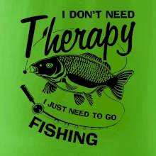 I dont need therapy - fishing I dont need therapy - fishing