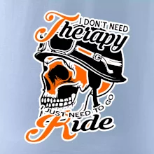 I don't need therapy moto ride I don't need therapy moto ride