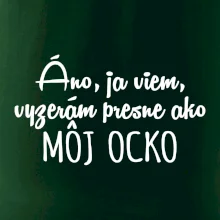 Vyzerám presne ako môj ocko