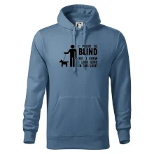 I might be blind I might be blind