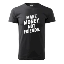 Make money not friends tiskací