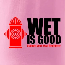 Wet is good
