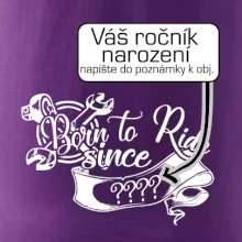 Born to ride - Vlastný ročník Born to ride - Vlastný ročník