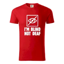 I'm blind not deaf I'm blind not deaf