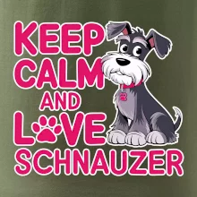 Keep calm and love Schnauzer