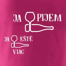 Ja eště viac pijem