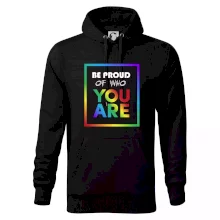 Be proud of who you are Be proud of who you are