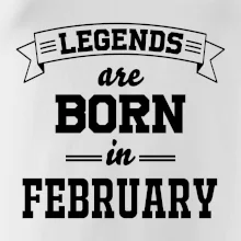 Legends are born in February Legends are born in February