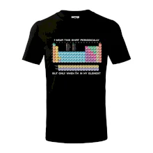 I wear this shirt periodically but only when I'm in my element I wear this shirt periodically but only when I'm in my element