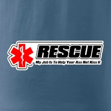 Rescue My Job Is To Help Your Ass Not Kiss It Rescue My Job Is To Help Your Ass Not Kiss It