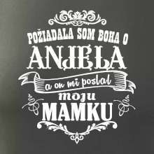 Požiadala som Boha o anjela a on mi poslal moju mamku