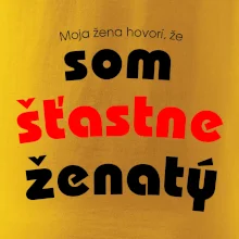 Moja žena hovorí, že som šťastne ženatý