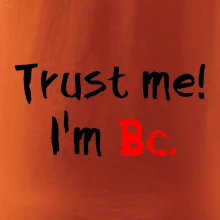 Trust me I´m  Bc. / Ver mi som Bc.