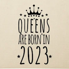 Queens are born in 2023