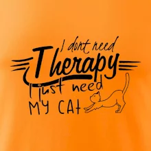I dont need therapy - i need my cat I dont need therapy - i need my cat