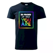 Be proud of who you are Be proud of who you are