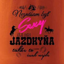 Neznášam byť sexy - Jazdkyňa Neznášam byť sexy - Jazdkyňa