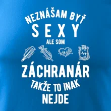 Neznášam byť sexy ale som záchranár