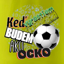 Keď vyrastiem budem ako ocko Futbal
