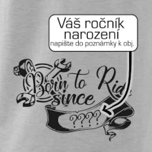 Born to ride - Vlastný ročník