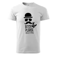 Bitch please! Mustache Bitch please! Mustache