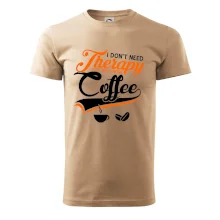 I don't need therapy coffee I don't need therapy coffee