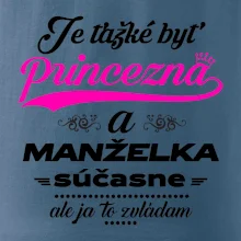 Je ťažké byť princezná manželka