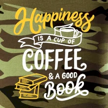 Happiness is a Cup of Coffee and a Good Book Happiness is a Cup of Coffee and a Good Book
