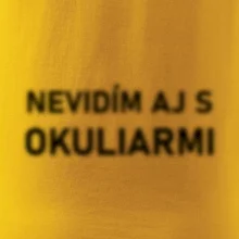 Nevidím aj s okuliarmi Nevidím aj s okuliarmi