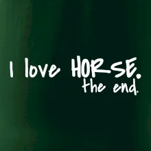 I love horse the end.