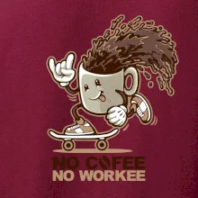 No cofee no workee