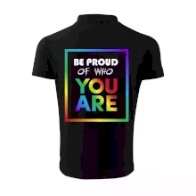 Be proud of who you are Be proud of who you are