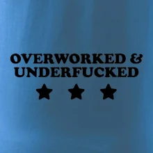 Overworked and Underfucked
