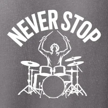 Never Stop a drummer