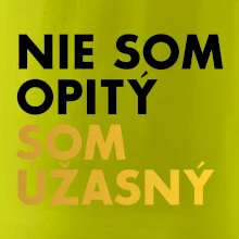 Nie som opitý som úžasný