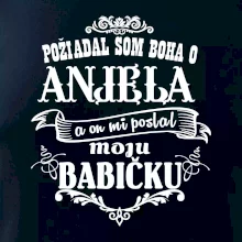 Požiadal som Boha o anjela a on mi poslal moju babičku Požiadal som Boha o anjela a on mi poslal moju babičku