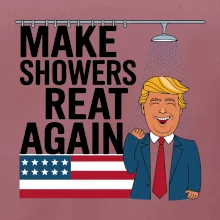 Trump make showers great again
