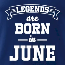 Legends are born in June Legends are born in June