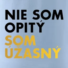 Nie som opitý som úžasný