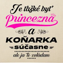Je ťažké byť princezná koňarka Je ťažké byť princezná koňarka