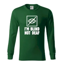I'm blind not deaf I'm blind not deaf